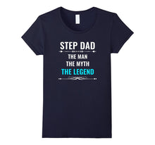 Step Dad the Man the Myth the Legend T Shirt