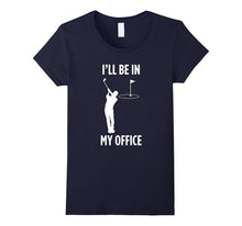 I'll Be in My Office Golfing Funny Dad Golf Lover  T Shirt