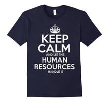 Keep Calm and Let the Human Resources Handle It T Shirt