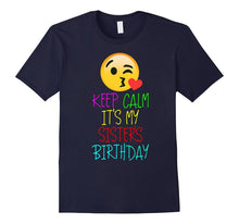 Funny Keep Calm It's My Sister's Birthday Tshirt for Lover