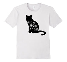 Ask Me About My Cat Funny T-Shirt