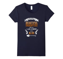 I Have Two Beautiful Daughters Gun Shovel Alibi T-Shirt Tee