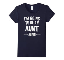 I'm Going to Be an Aunt Again - Funny T-Shirt for Women