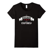 Im Retired Not Expired Funny Retirement T-Shirt
