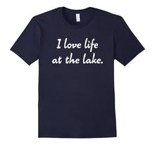 "I Love Life at the Lake." Relaxing Boating Camping T-Shirt