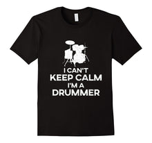 'I Can't Keep Calm I'm a Drummer' Awesome Gift Drummer Shirt