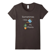 Sometimes I Wet My Plants Funny Gardening Gift T-Shirt