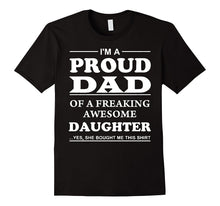 "I'm a Proud Dad of a Freaking Awesome Daughter" T-Shirts