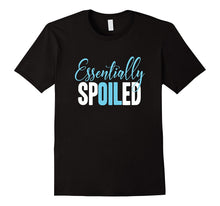 Essentially Spoiled Funny Essential Oils Shirt