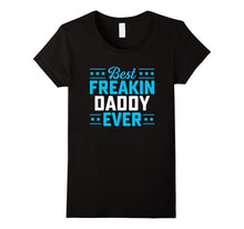 Best Freakin Daddy Matching Family T-Shirt
