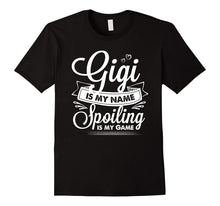 Gigi Is My Name Spoiling Is My Game T Shirt for Grandmother