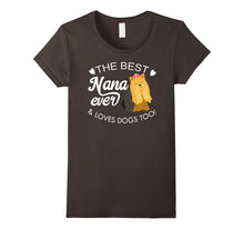 The Best Nana Ever and Loves Dogs Too! Yorkie Lover T-Shir