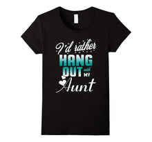I'd Rather Hang Out With My Aunt T-Shirt