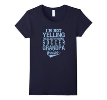 I'm Not Yelling This Is Just My Normal Soccer Grandpa Voice