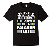 Mens Never Underestimate the Power of a Palauan Dad Gift T-Shirt