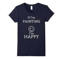 Happy Painting T Shirts. Best Joke Gag Gifts for Painters.