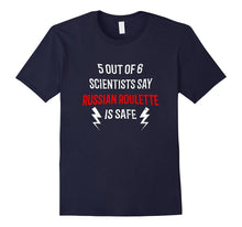 5 Out of 6 Scientists Say Russian Roulette Is Safe T-Shirt