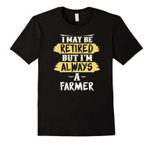 Retired Farmer T-Shirt: Always a Farmer Retirement Gift