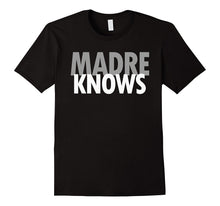 Madre Knows Spanish Mother Mom Mexican Funny Love T-Shirt