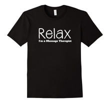 Relax I'm a Massage Therapist T Shirt