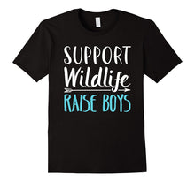 Support Wildlife Raise Boys - Funny Mother's Day T-Shirt