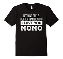 Nothing Feels Better Than Hearing I Love You Momo Shirt Gift