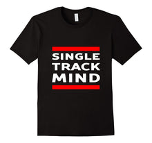 Single Track Mind T-Shirt Bicycle Mountain Bike Dirt Biking