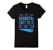 If Grandpa Can't Fix It No One Can Pops T-Shirt Gift