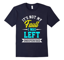 Funny Its Not My Fault I Was Left Unsupervised T-Shirt Meme