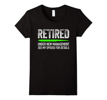 Retired Under New Management See Spouse for Details T-Shirt