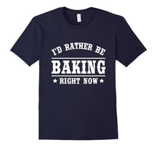 I'd Rather Be Baking T-Shirt Funny Cooks Bakers Gift Shirt