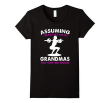 Assuming I Was Like Most Grandmas T-Shirt