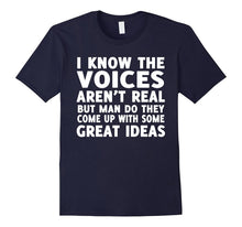 I Know the Voices in My Head Aren't Real T-Shirt