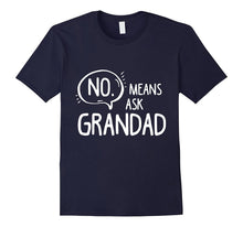 No Means Ask Grandad Grandparents Tee Shirt