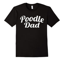 Poodle Dad Shirt - Gift Shirt for Dad