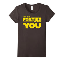 40th Birthday May the Forties Be With You Shirt