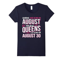 Real Queens Are Born on August 30 T-Shirt 30th Birthday Gift