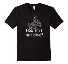 How Am I Still Alive Extreme Four Wheeler T-Shirt