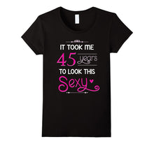 45th Birthday Gift Shirt Look Sexy 45 Year Old Tshirt