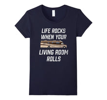 Life Rocks When Your Living Room Rolls - RV T Shirt