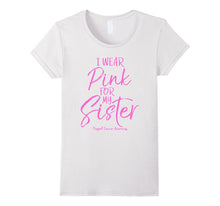 I Wear Pink for My Sister Support Cancer Awareness Shirt