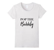 Bride Shirt Pop the Bubbly Great for Brides and New Years