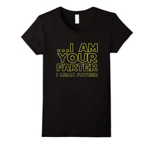 I Am Your Farter - Father's Day Gift Funny Tee for Dads