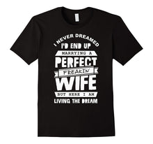 Marrying a Perfect Freakin' Wife T-Shirt