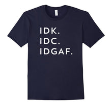 IDK IDC IDGAF T-Shirt Funny Sarcastic Graphic Tee Black Font