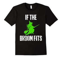 If the Broom Fits Halloween Witch T-Shirt