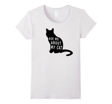 Ask Me About My Cat Funny T-Shirt