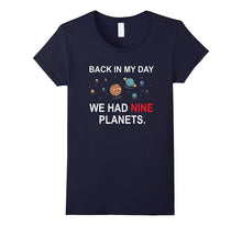 Back in My Day We Had Nine Planets - Funny Astronomy T-Shirt