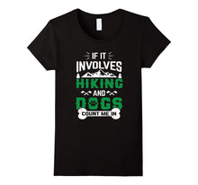 If IT INVOLVES HIKING AND DOGS COUNT ME IN Holiday T-Shirt