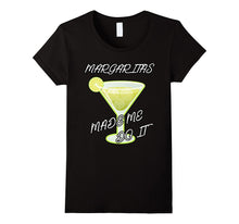 Margaritas Made Me Do It T-Shirt Funny Drinking Gift Shirt